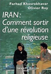 Iran, comment sortir d'une révolution religieuse