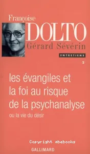 Les Évangiles et la foi au risque de la psychanalyse ou La vie du désir