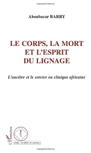 Le corps, la mort et l'esprit du lignage