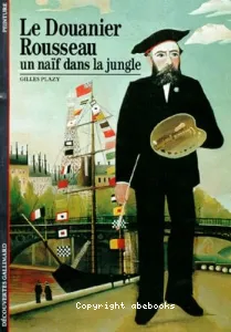 Le douanier Rousseau, un naïf dans la jungle