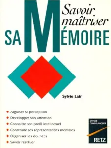 Savoir maîtriser sa mémoire