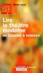 Lire le théâtre moderne de Claudel à Ionesco