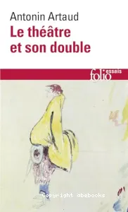 Le théâtre et son double ; suivi du Théâtre de Séraphin