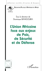 L'Union africaine face aux enjeux de paix, de sécurité et de défense