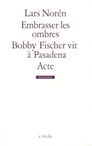 Embrasser les ombres ; Bobby Fischer vit à Pasadena ; Acte