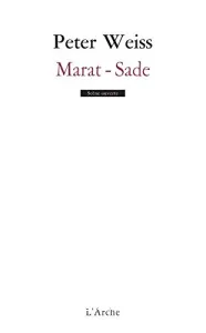 La persécution et l'assassinat de Jean-Paul Marat représentés par le groupe théâtral de l'hospice de Charenton sous la direction de Monsieur Sade