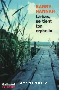 Là-bas, se tient ton orphelin