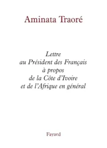 Lettre au Président des Français à propos de la Côte d'Ivoire et de l'Afrique en général