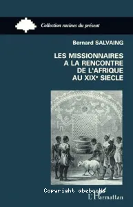 Les missionnaires à la rencontre de l'Afrique au XIXe siècle