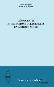 Démocratie et mutations culturelles en Afrique noire