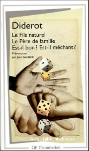 Le fils naturel ; Le père de famille ; Est-il bon ? Est-il méchant ?