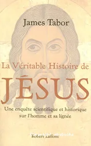 La véritable histoire de Jésus