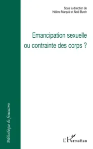 Émancipation sexuelle ou contrainte des corps ?