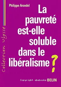 La pauvreté est-elle soluble dans le libéralisme ?