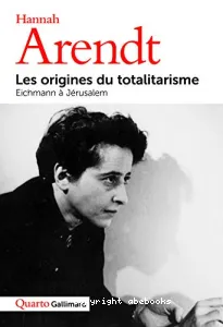 Les origines du totalitarisme ; Eichmann à Jérusalem