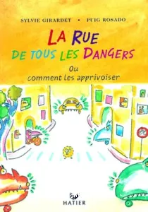 La rue de tous les dangers ou Comment les apprivoiser