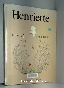 Henriette, histoire d'une taupe