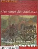 Au temps des Gaulois