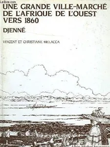 Une Grande ville-marché de l'Afrique de l'ouest vers 1860, Djenné