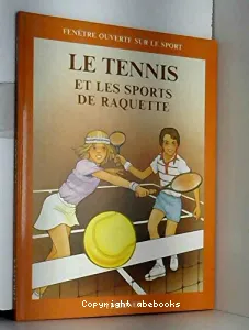 Le Tennis et les sports de raquette