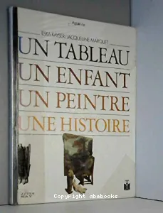 Un Tableau, un enfant, un peintre, une histoire