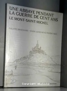 Une Abbaye pendant la guerre de cent ans, le Mont-Saint-Michel