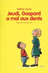 Jeudi, Gaspard a mal aux dents