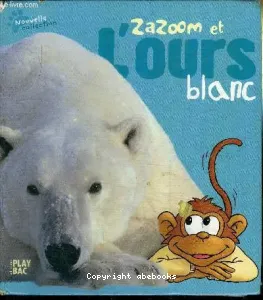 Zazoom et l'ours blanc