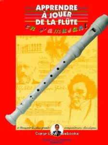 Apprendre à jouer de la flûte en s'amusant et découvrir les plus grands compositeurs classiques