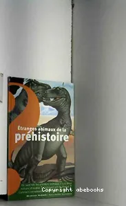 Étranges animaux de la Préhistoire