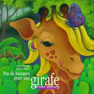 Pas de bananes pour une girafe