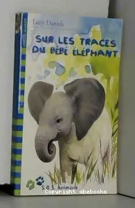 Sur les traces du bébé éléphant