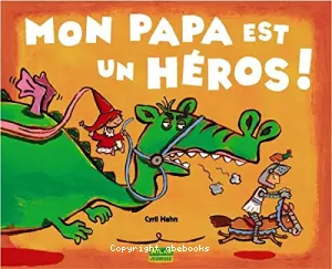 Mon papa est un héros !