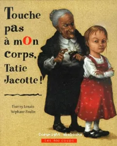 Touche pas à mon corps, tatie Jacotte !