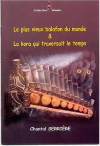 Le Plus vieux balafon du monde & la kora qui traversait le temps