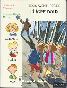 L'Ogre-doux ; suivi de Panique et chocolat ; et de Bijoux, cailloux et Chapomou