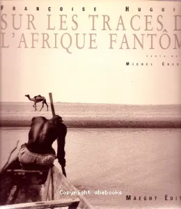 Sur les traces de l'Afrique fantôme