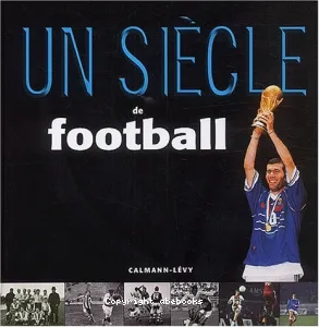 Un siècle de football