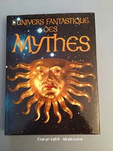 L'Univers fantastique des mythes