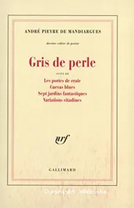 Gris de perle ; suivi de Les portes de craie ; Cuevas blues ; Sept jardins fantastiques ; Variations citadines