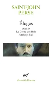 Éloges ; suivi de La gloire des rois, Anabase, Exil