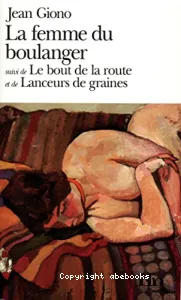 La Femme du boulanger ; Le Bout de la route ; Lanceurs de graines