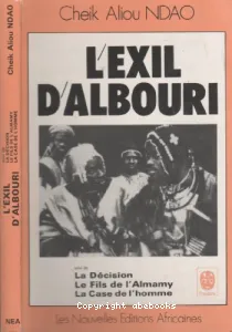 L'exil d'Albouri ; (suivi de) La décision ; Le fils de l'Almamy ; La case de l'homme