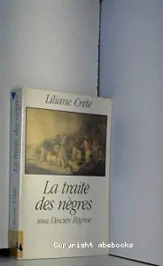 La Traite des nègres sous l'Ancien régime