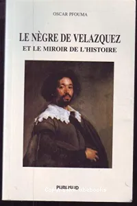 Le nègre de Velazquez et le miroir de l'histoire