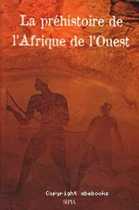 La préhistoire de l'Afrique de l'Ouest