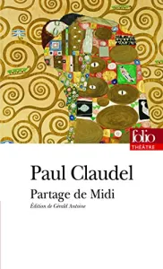 Partage de Midi ; suivie de deux versions primitives inédites et de lettres, également inédites, à Ysé