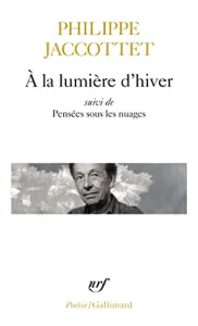 À la lumière d'hiver ; précédé de Leçons ; et de Chants d'en bas ; et suivi de Pensées sous les nuages