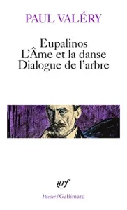 Eupalinos ; (suivi de) L'âme et la danse ; (et de) Dialogue de l'arbre