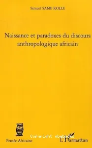 Naissance et paradoxes du discours anthropologique africain